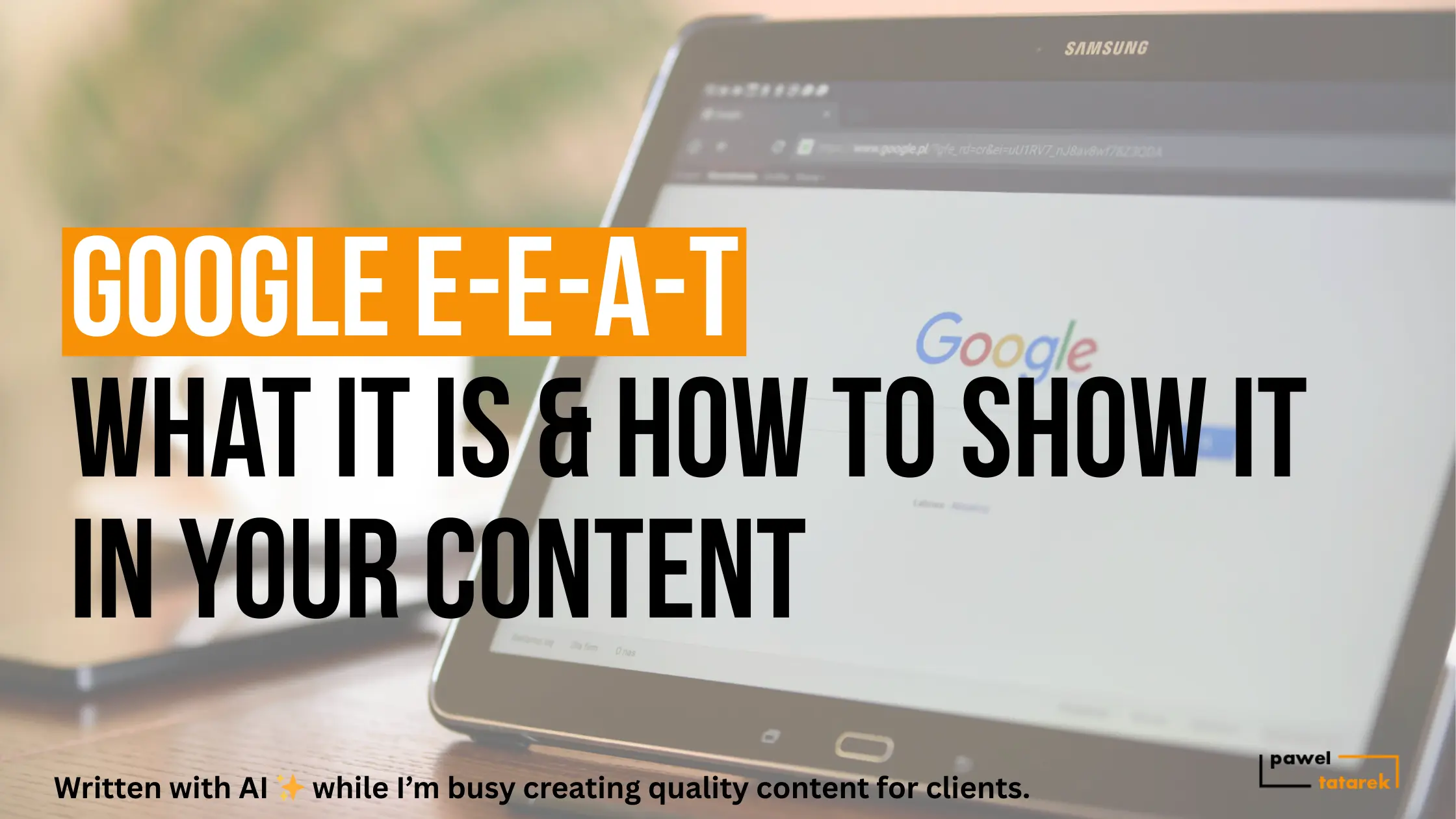 google e-e-a-t pawel tatarek freelance B2B SaaS writer