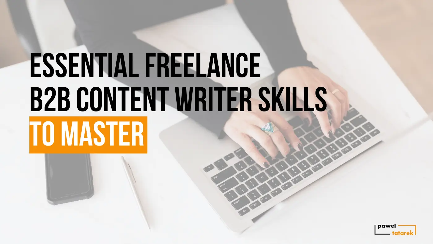 Freelance B2B Content Writer Skills pawel tatarek